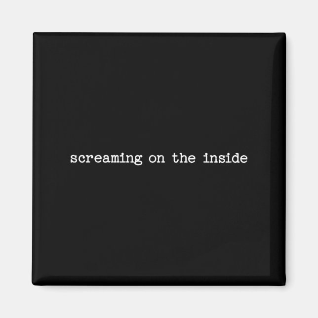 Sarcastic Quote Work Saying Snarky Gift Screaming  Magnet (Front)