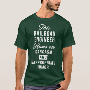 Sarcastic Railroad Engineer Train Conductor T-Shirt