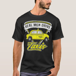 Sarcastic Real Men Drive Yellow Tais Masculine Cab T-Shirt