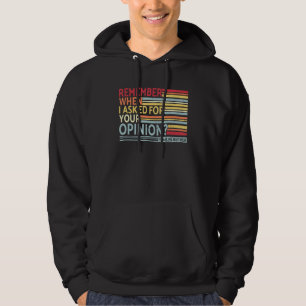 Sarcastic Remember When I Asked Your Opinion Vinta Hoodie