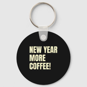 Sarcastic Resolution New Year More Coffee Funny  Key Ring