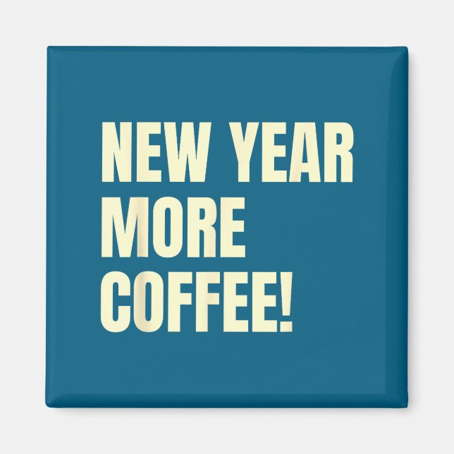 Sarcastic Resolution New Year More Coffee Funny  Magnet (Front)
