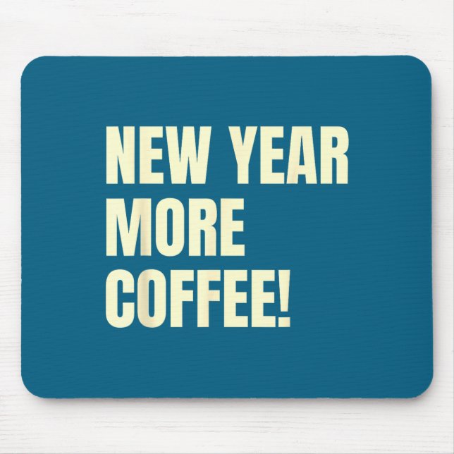 Sarcastic Resolution New Year More Coffee Funny  Mouse Pad (Front)