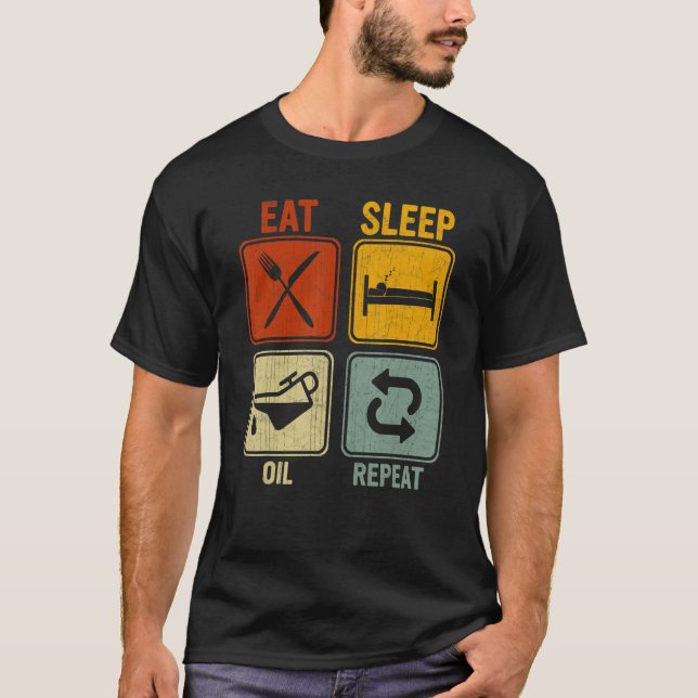 Sarcastic Retro For Men Women Eat Sleep Oil Repeat T-Shirt (Front)