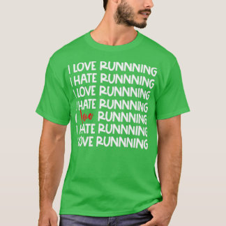 Sarcastic Runner Love Hate Running I Love Running  T-Shirt