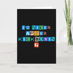 Sarcastic Saying Funny I'm Nicer After Kickboxing Card