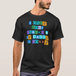 Sarcastic Saying  I Only Love Snacks & My Daddy I' T-Shirt