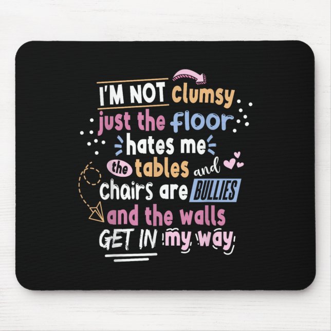 Sarcastic Saying Im Not Clumsy Men Women Boys Girl Mouse Pad (Front)