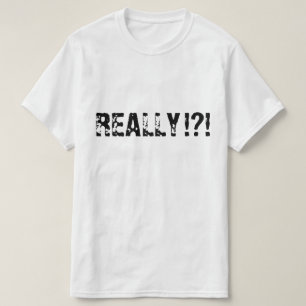 Sarcastic Sayings REALLY T-Shirt