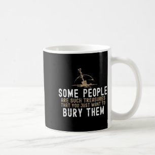 Sarcastic, Some People Are Such Treasures Funny Da Coffee Mug