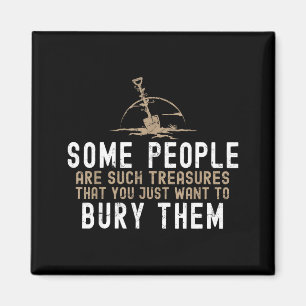 Sarcastic, Some People Are Such Treasures Funny Da Magnet