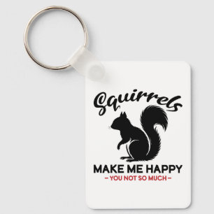 Sarcastic Squirrels Make Me Happy You Not So Much Key Ring