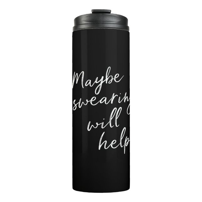 Sarcastic Swearing Humor Quote For Tough Days Thermal Tumbler (Front)