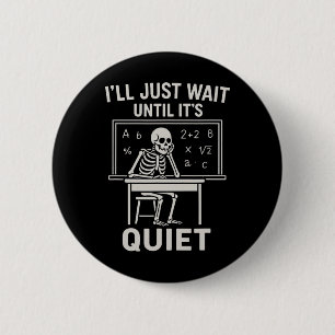 Sarcastic Teacher Quote Waiting For Cl Silence 6 Cm Round Badge