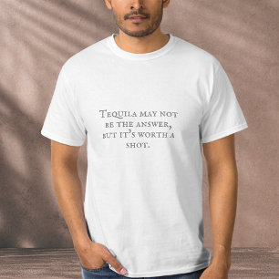 Sarcastic Tequila Quote  T-Shirt
