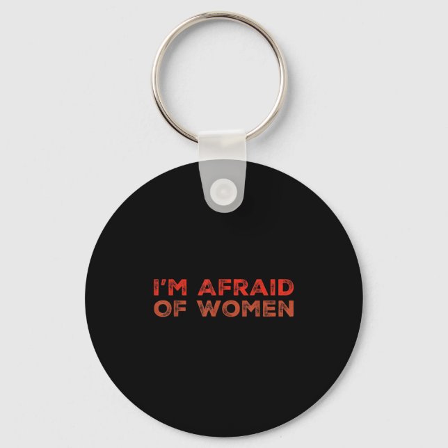 Sarcastic Text Quote Funny Men Quotes I Am Afraid  Key Ring (Front)