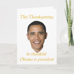 Sarcastic thankful for Obama Thanksgiving cards. Holiday Card