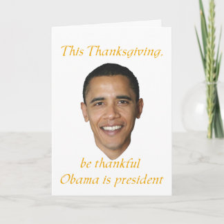 Sarcastic thankful for Obama Thanksgiving cards. Holiday Card