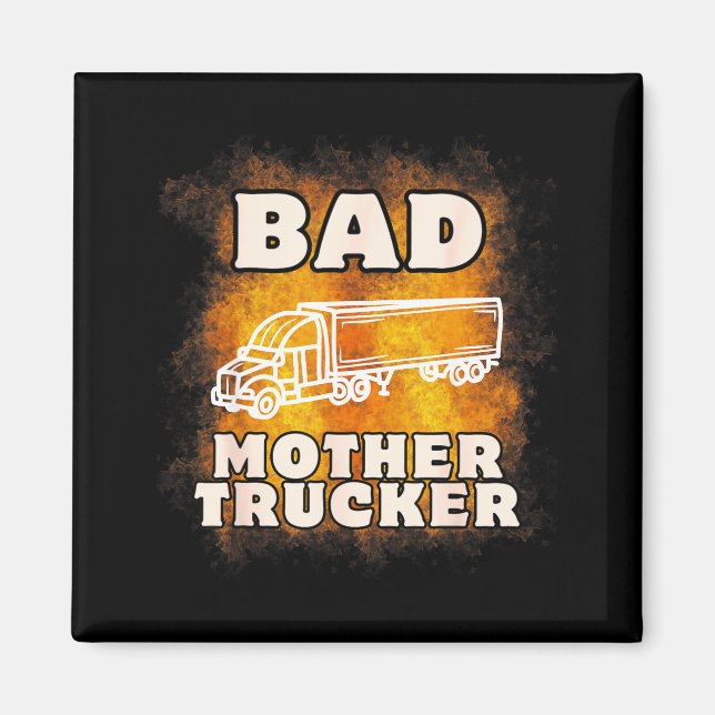 Sarcastic Trucking Humor Quote For Bad Mother Truc Magnet (Front)