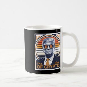 Sarcastic Trump The Rise Of Crypto Bitcoin Miner T Coffee Mug