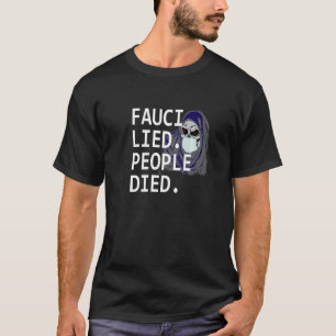 Sarcastic Virus Grim Reaper Fauci Lied People Died T-Shirt