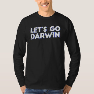 Sarcastic Womens And Mens Lets Go Darwin T-Shirt