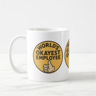 Sarcastic Work Mug - World's Okayest Employee Cera