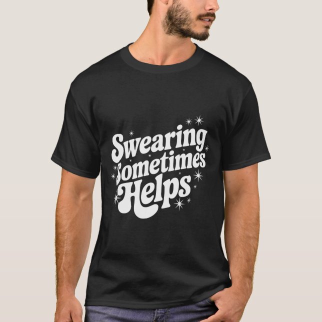 Sarcastic Work Quote Office Gift Swearing Sometime T-Shirt (Front)