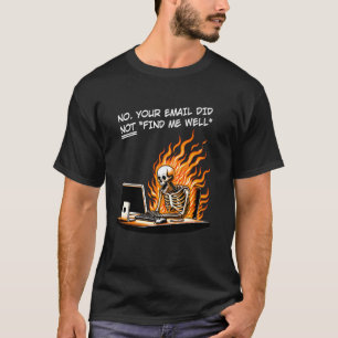 Sarcastic Your email did not find me well Funny Sk T-Shirt