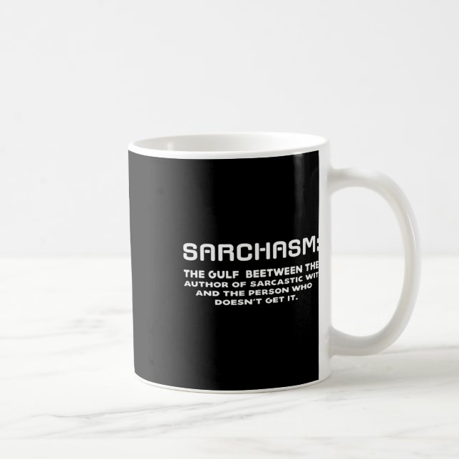 Sarchasm Gulf Between Sarcastic Wit Person Doesnt  Coffee Mug (Right)