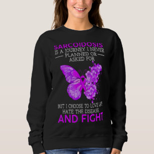 Sarcoidosis Is A Journey I Never Planned Butterfly Sweatshirt