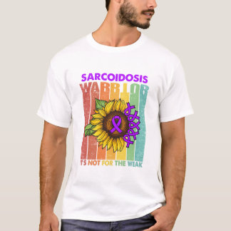 Sarcoidosis Warrior It's Not For The Weak T-Shirt