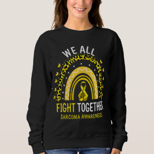 Sarcoma Awareness We All Fight Together Sweatshirt