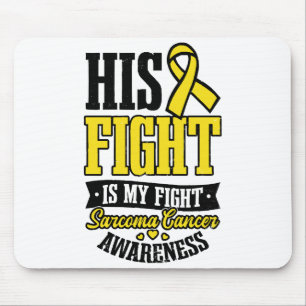 Sarcoma Cancer Shirt  His Fight My Fight  Mouse Pad