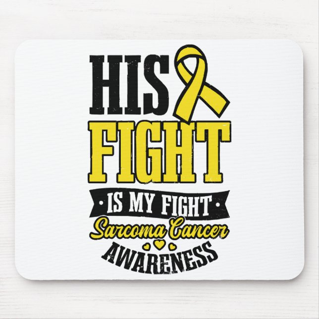 Sarcoma Cancer Shirt  His Fight My Fight  Mouse Pad (Front)