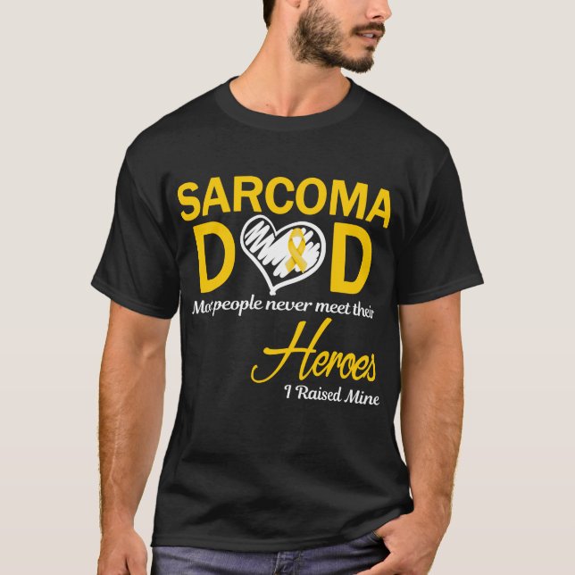 Sarcoma Dad I Raised Mine T-Shirt (Front)