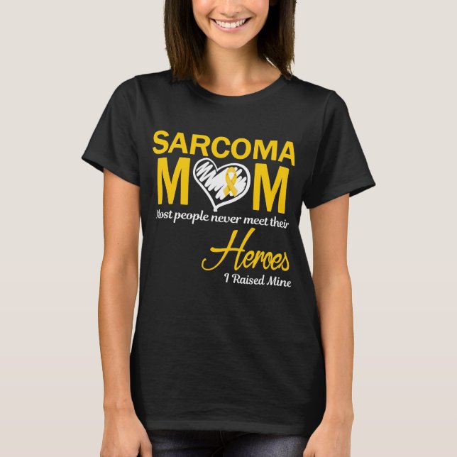 Sarcoma Mum I Raised Mine T-Shirt (Front)