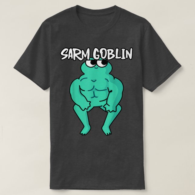 Sarm Goblin Funny Body Building Gym Muscles Workou T-Shirt (Design Front)