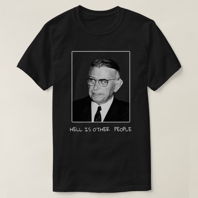 Sartre Hell Is Other People T-Shirt (Design Front)