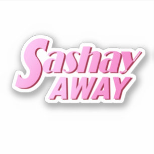 Sashay Away