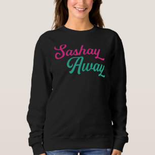 Sashay Away  Drag Queen Sweatshirt
