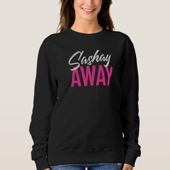 Sashay Away Funny Drag Queen Premium Sweatshirt (Front)