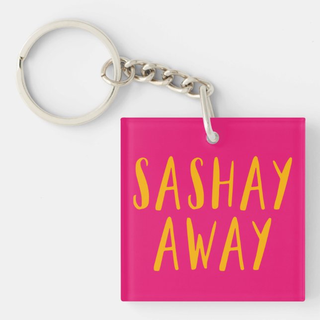 Sashay Away. Key Ring (Front)