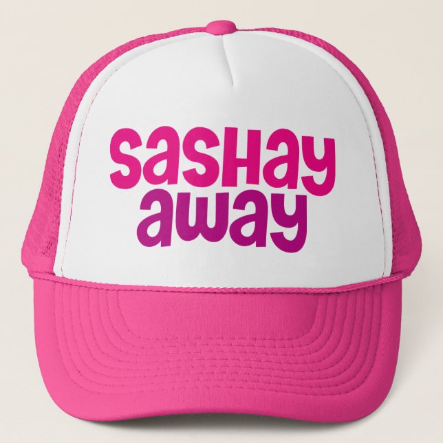 Sashay Away. Trucker Hat (Front)