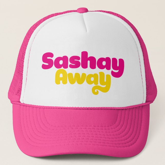 Sashay Away. Trucker Hat (Front)