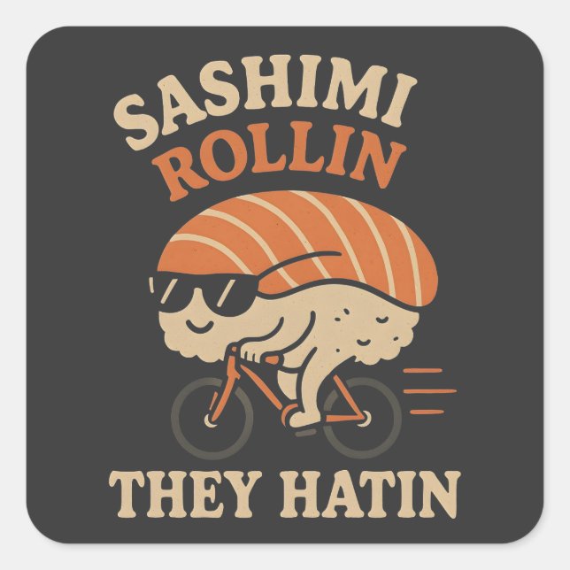 Sashimi Rollin' They Hatin' Square Sticker (Front)