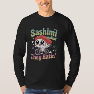 Sashimi Rollin They Hatin Sushi Cyclist Funny Japa T-Shirt