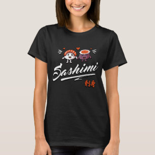 Sashimi Sushi - Japanese Food - Sashimi T-Shirt