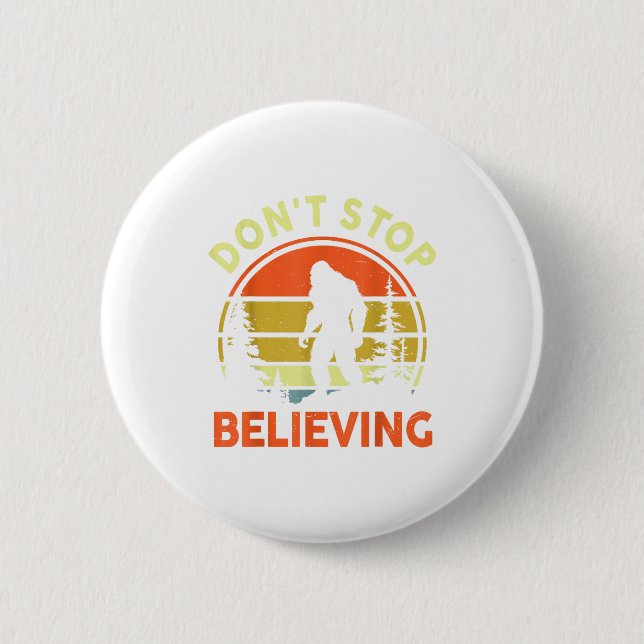 Sasquatch Bigfoot Don't Stop Believing Funny Bigfo 6 Cm Round Badge (Front)