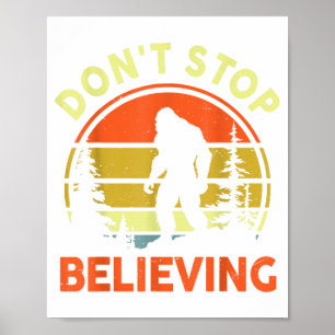 Sasquatch Bigfoot Don't Stop Believing Funny Bigfo Poster